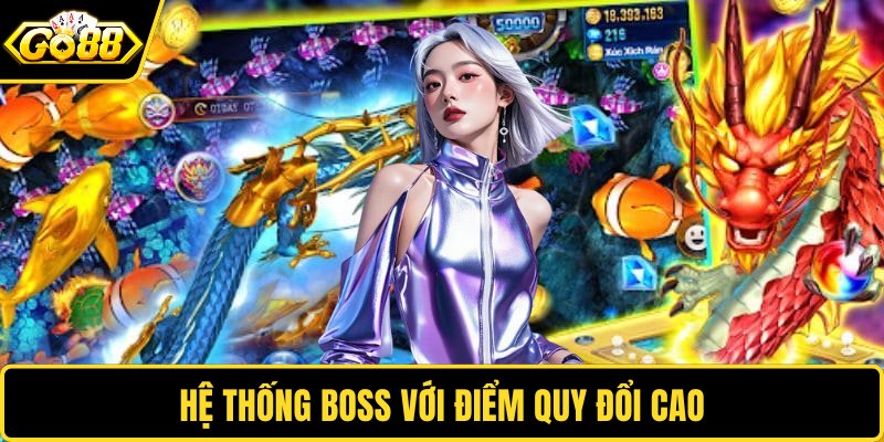Hệ thống Boss với điểm quy đổi cao