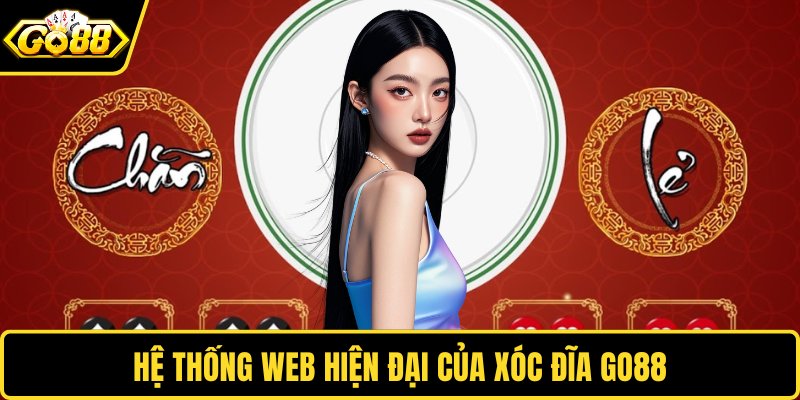 Hệ thống web hiện đại của xóc đĩa GO88