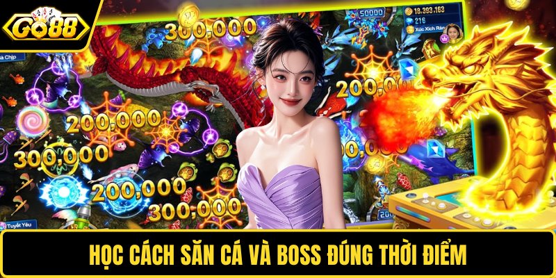 Học cách săn cá và Boss đúng thời điểm