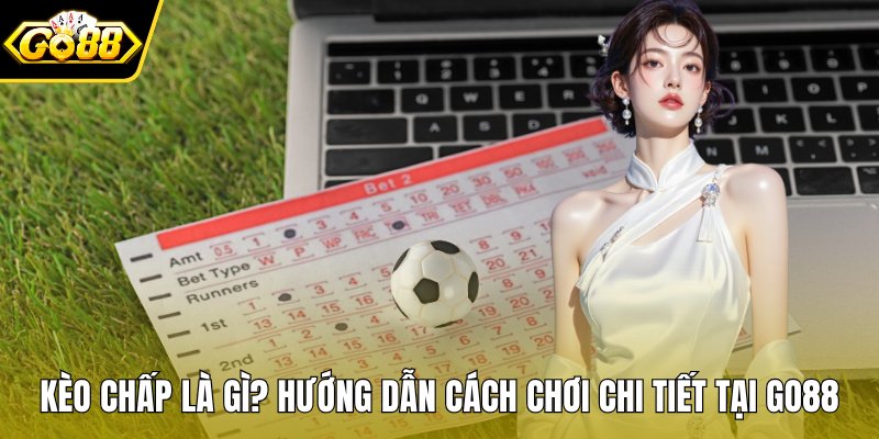 Kèo chấp là gì