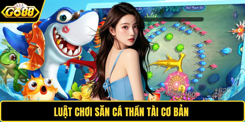 Luật chơi săn cá thần tài cơ bản