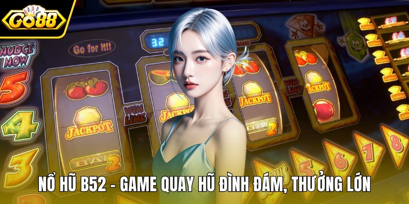 Nổ hũ B52