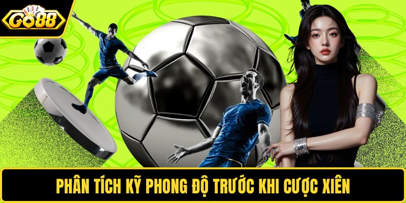Phân tích phong độ các đội khi chơi cược xiên
