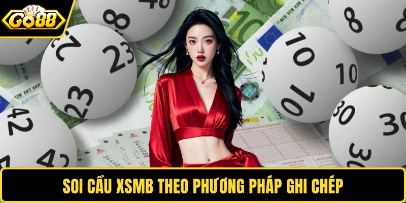 Soi cầu XSMB theo phương pháp ghi chép