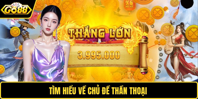 Tìm hiểu về chủ đề thần thoại