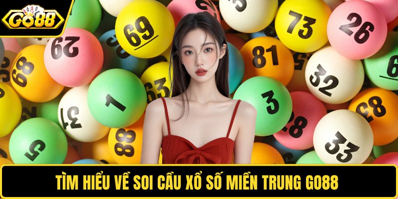 Tìm hiểu về soi cầu xổ số miền Trung GO88