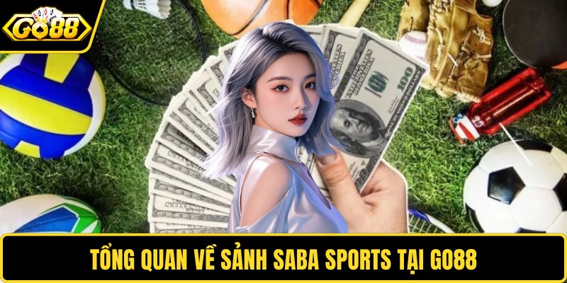 Tổng quan về sảnh Saba Sports tại GO88