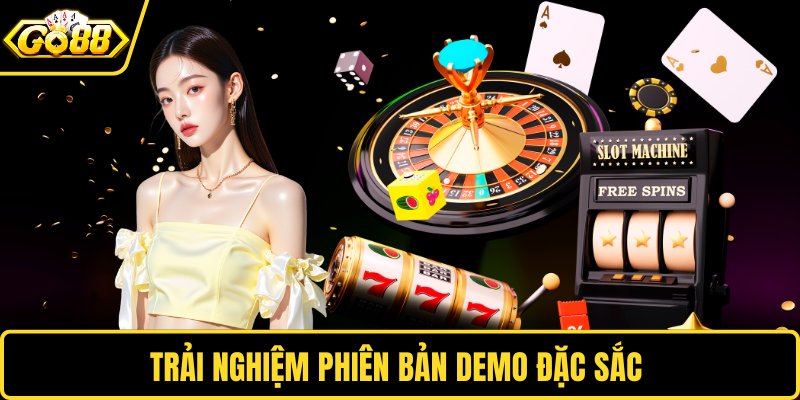 Trải nghiệm phiên bản demo đặc sắc