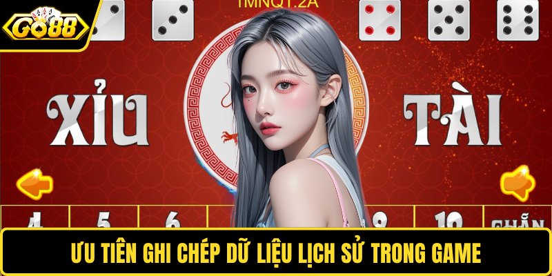 Ưu tiên ghi chép dữ liệu lịch sử trong game